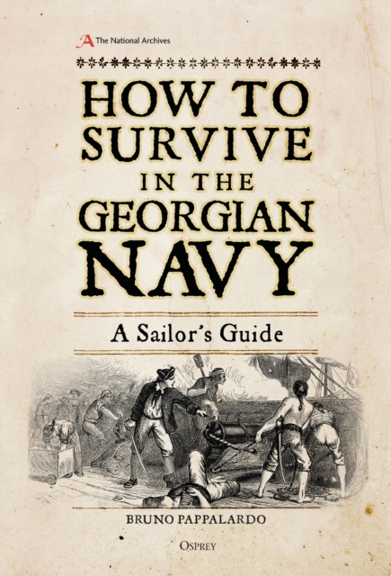 How to Survive in the Georgian Navy : A Sailor's Guide, PDF eBook