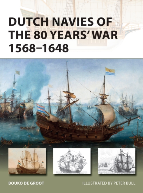 Dutch Navies of the 80 Years' War 1568 1648, EPUB eBook