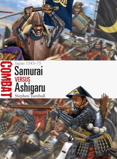 Samurai vs Ashigaru : Japan 1543-75, Paperback / softback Book