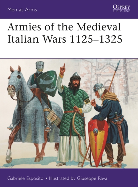 Armies of the Medieval Italian Wars 1125 1325, EPUB eBook