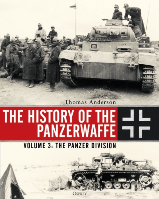 The History of the Panzerwaffe : Volume 3: The Panzer Division, EPUB eBook