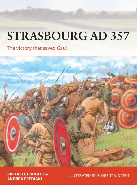 Strasbourg AD 357 : The victory that saved Gaul, Paperback / softback Book