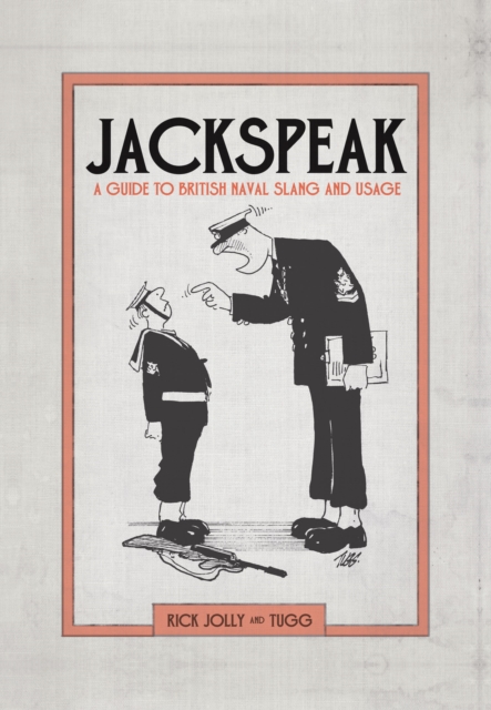 Jackspeak : A guide to British Naval slang & usage, Hardback Book