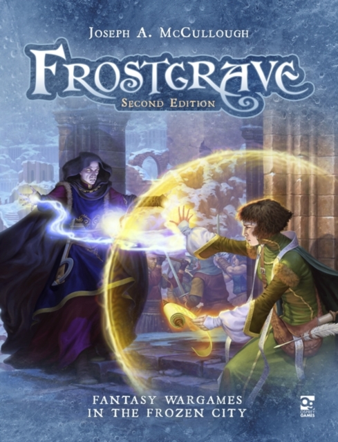 Frostgrave: Second Edition : Fantasy Wargames in the Frozen City, PDF eBook