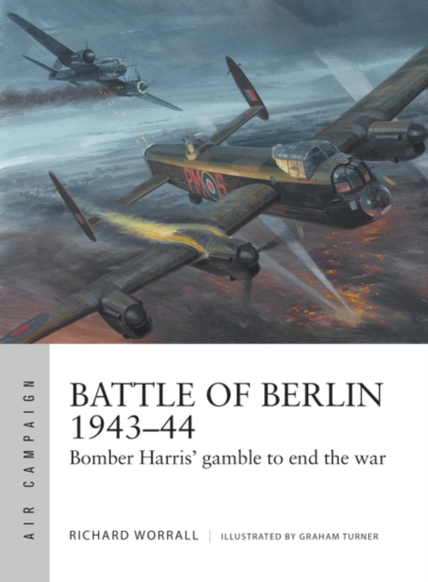 Battle of Berlin 1943 44 : Bomber Harris' gamble to end the war, EPUB eBook