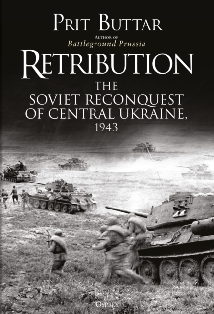 Retribution : The Soviet Reconquest of Central Ukraine, 1943, Hardback Book