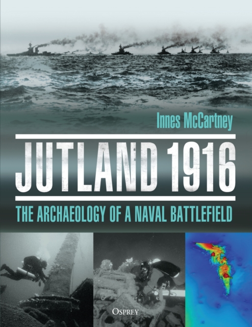 Jutland 1916 : The Archaeology of a Naval Battlefield, PDF eBook