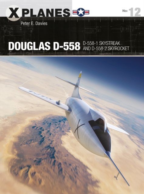 Douglas D-558 : D-558-1 Skystreak and D-558-2 Skyrocket, Paperback / softback Book