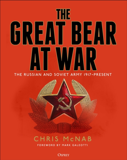 The Great Bear at War : The Russian and Soviet Army, 1917–Present, Hardback Book