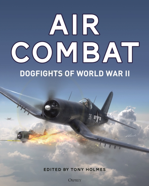 Air Combat : Dogfights of World War II, Hardback Book