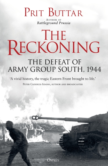 The Reckoning : The Defeat of Army Group South, 1944, Hardback Book