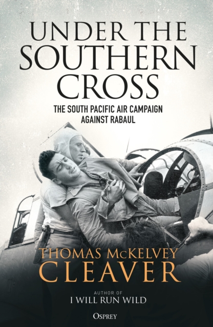 Under the Southern Cross : The South Pacific Air Campaign Against Rabaul, Hardback Book