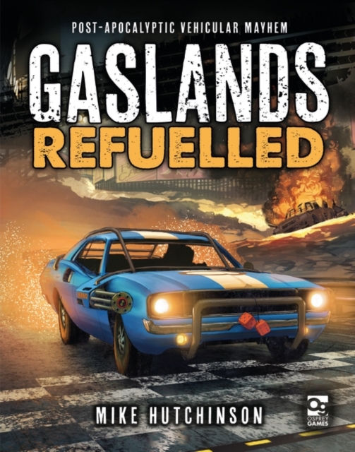 Gaslands: Refuelled : Post-Apocalyptic Vehicular Mayhem, EPUB eBook