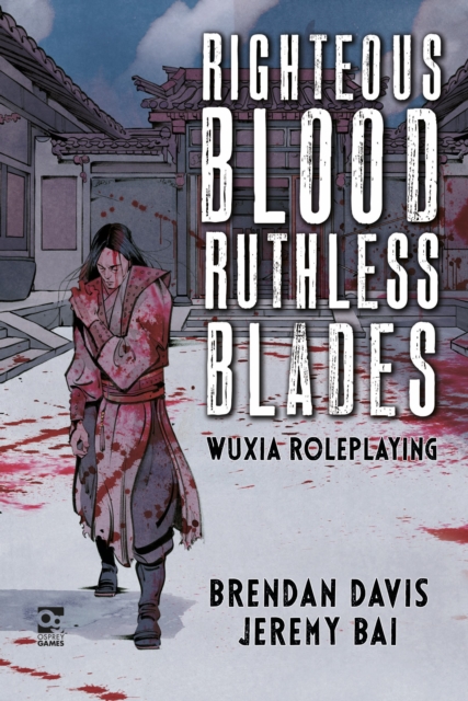 Righteous Blood, Ruthless Blades : Wuxia Roleplaying, Hardback Book