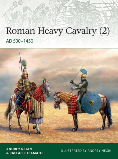 Roman Heavy Cavalry (2) : Ad 500–1450, EPUB eBook