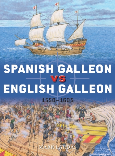 Spanish Galleon vs English Galleon : 1550–1605, PDF eBook