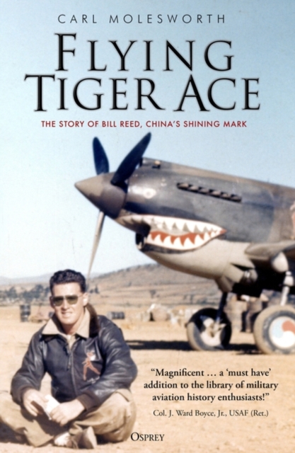 Flying Tiger Ace : The story of Bill Reed, China’s Shining Mark, Paperback / softback Book