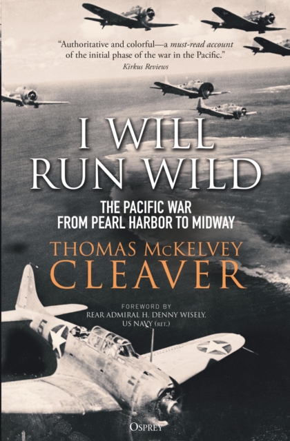 I Will Run Wild : The Pacific War from Pearl Harbor to Midway, EPUB eBook