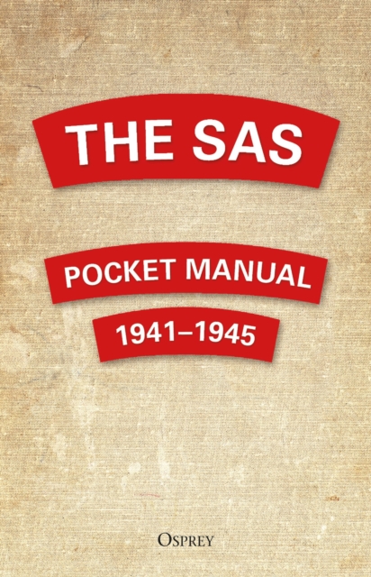 The SAS Pocket Manual : 1941-1945, Hardback Book
