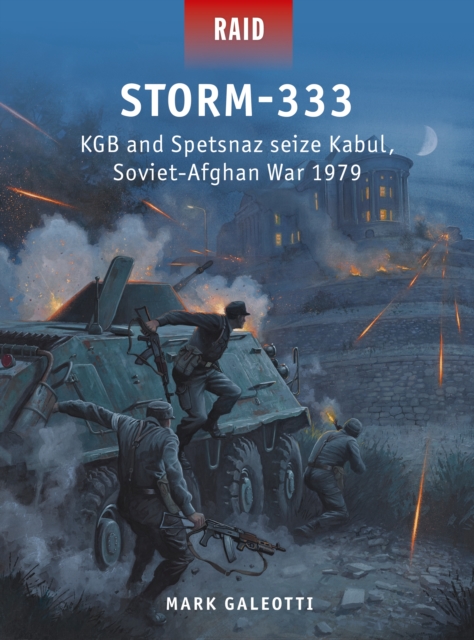 Storm-333 : KGB and Spetsnaz Seize Kabul, Soviet-Afghan War 1979, EPUB eBook