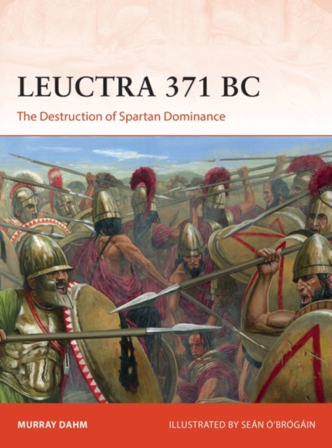Leuctra 371 BC : The Destruction of Spartan Dominance, EPUB eBook