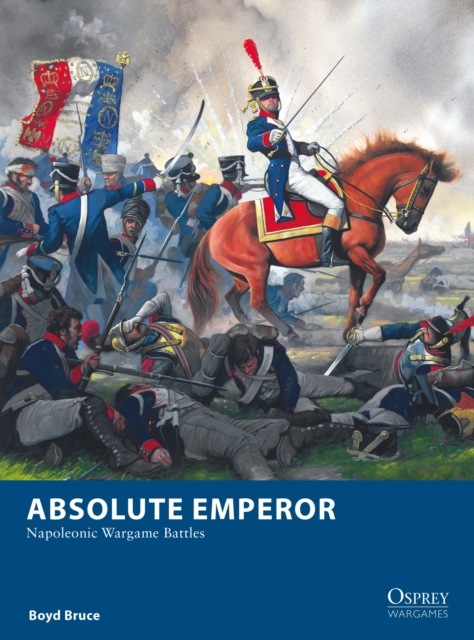 Absolute Emperor : Napoleonic Wargame Battles, Paperback / softback Book