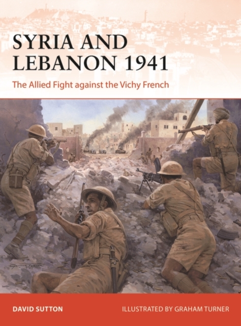 Syria and Lebanon 1941 : The Allied Fight against the Vichy French, EPUB eBook