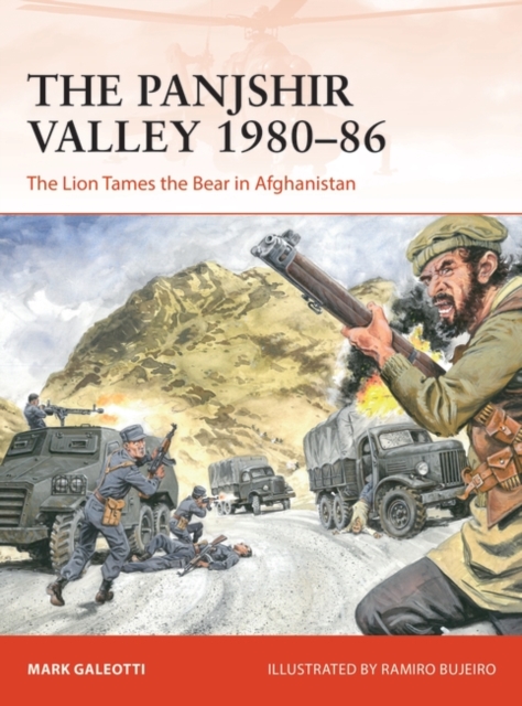 The Panjshir Valley 1980–86 : The Lion Tames the Bear in Afghanistan, EPUB eBook