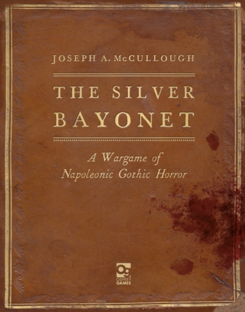 The Silver Bayonet : A Wargame of Napoleonic Gothic Horror, EPUB eBook