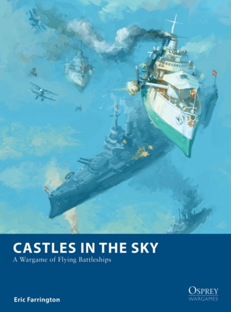 Castles in the Sky : A Wargame of Flying Battleships, EPUB eBook