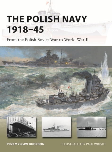 The Polish Navy 1918–45 : From the Polish-Soviet War to World War II, PDF eBook