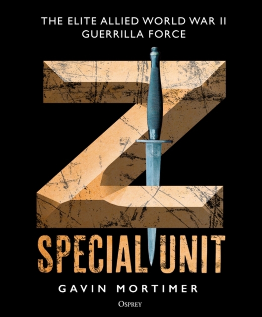 Z Special Unit : The Elite Allied World War II Guerrilla Force, PDF eBook