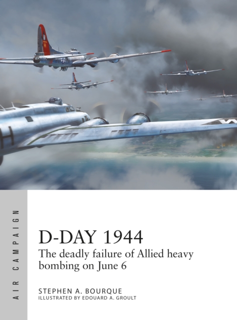 D-Day 1944 : The deadly failure of Allied heavy bombing on June 6, Paperback / softback Book