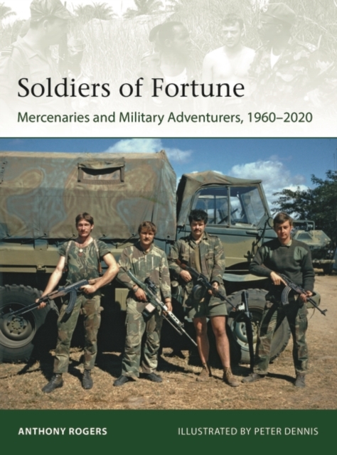 Soldiers of Fortune : Mercenaries and Military Adventurers, 1960 2020, EPUB eBook