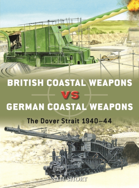 British Coastal Weapons vs German Coastal Weapons : The Dover Strait 1940–44, EPUB eBook