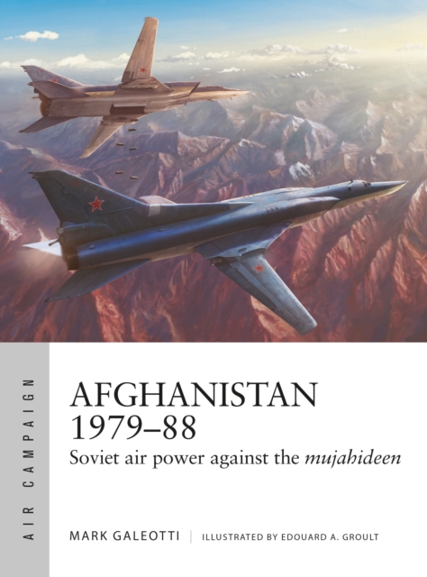 Afghanistan 1979-88 : Soviet air power against the mujahideen, Paperback / softback Book
