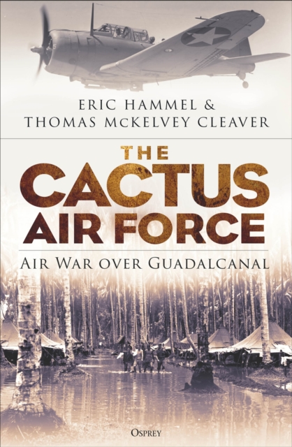 The Cactus Air Force : Air War over Guadalcanal, EPUB eBook
