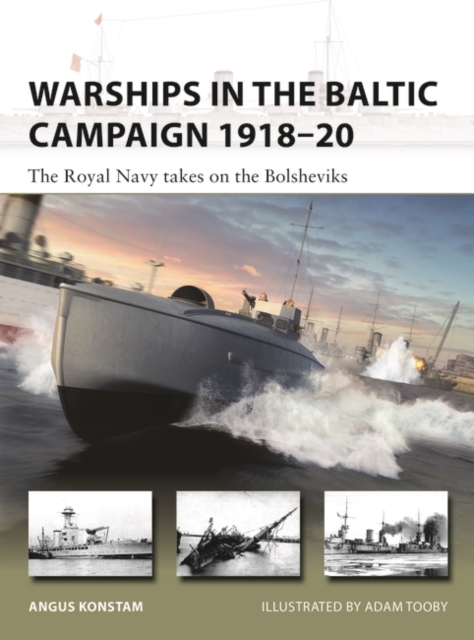 Warships in the Baltic Campaign 1918–20 : The Royal Navy Takes on the Bolsheviks, EPUB eBook