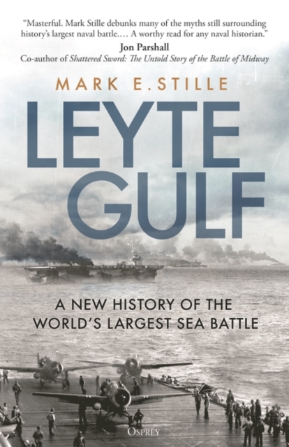 Leyte Gulf : A New History of the World's Largest Sea Battle, Hardback Book