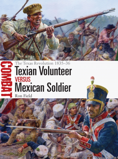 Texian Volunteer vs Mexican Soldier : The Texas Revolution 1835 36, PDF eBook