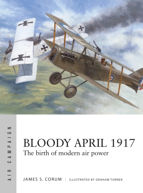 Bloody April 1917 : The birth of modern air power, Paperback / softback Book
