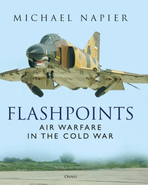 Flashpoints : Air Warfare in the Cold War, PDF eBook