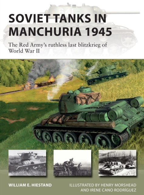 Soviet Tanks in Manchuria 1945 : The Red Army's Ruthless Last Blitzkrieg of World War II, EPUB eBook