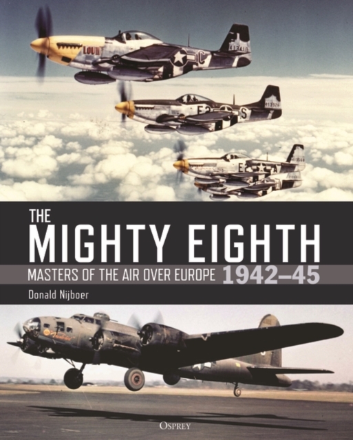 The Mighty Eighth : Masters of the Air Over Europe 1942–45, PDF eBook