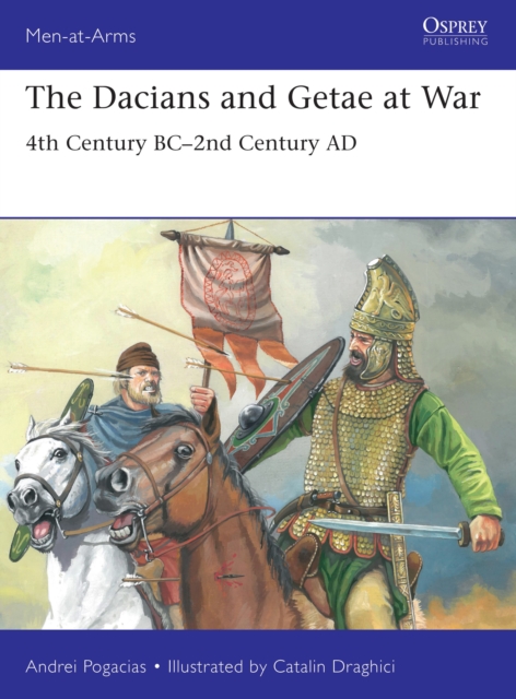 The Dacians and Getae at War : 4th Century BC- 2nd Century AD, Paperback / softback Book