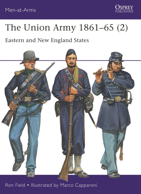 The Union Army 1861–65 (2) : Eastern and New England States, Paperback / softback Book