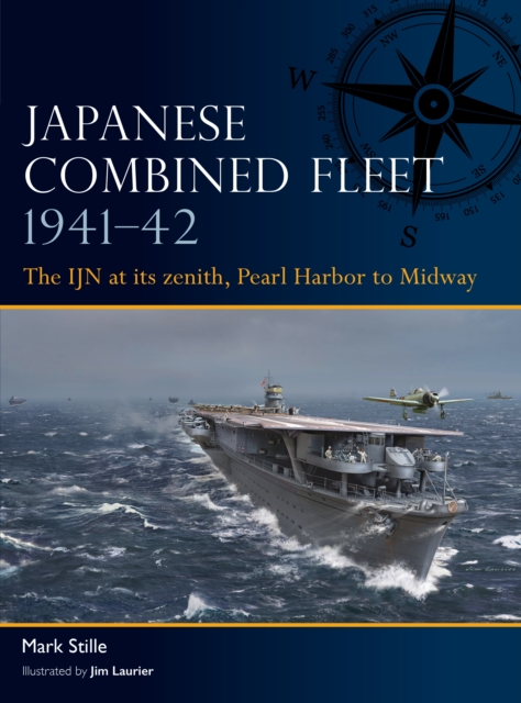 Japanese Combined Fleet 1941–42 : The Ijn at its Zenith, Pearl Harbor to Midway, PDF eBook