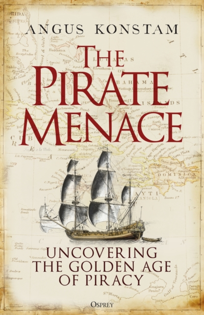 The Pirate Menace : Uncovering the Golden Age of Piracy, EPUB eBook