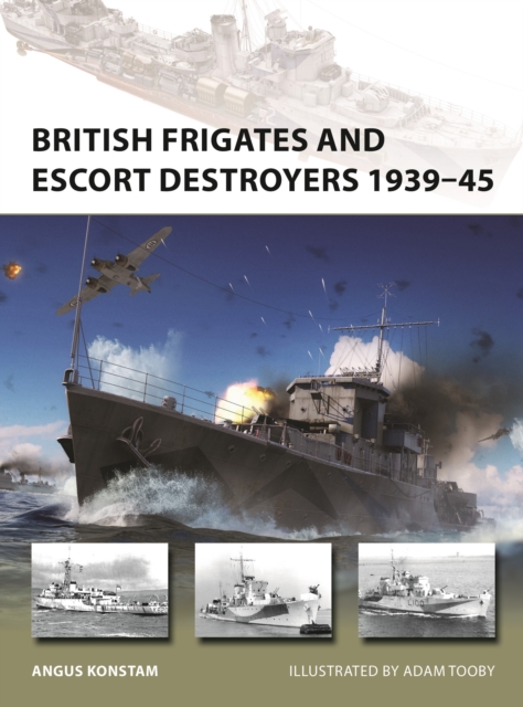 British Frigates and Escort Destroyers 1939-45, Paperback / softback Book
