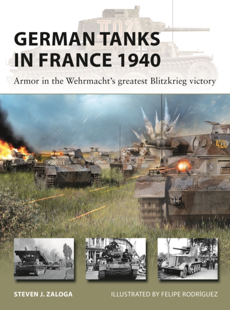 German Tanks in France 1940 : Armor in the Wehrmacht's Greatest Blitzkrieg Victory, PDF eBook